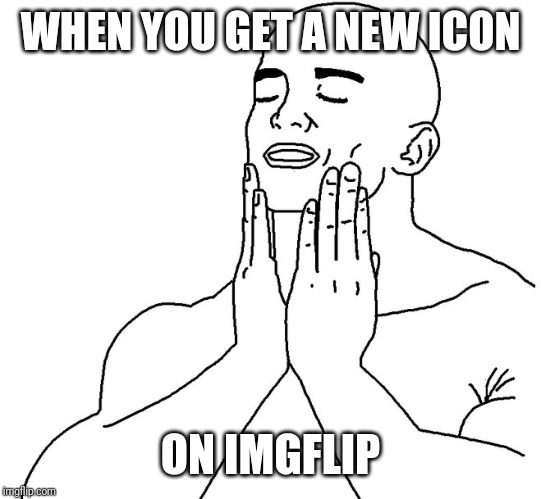 Satisfaction | WHEN YOU GET A NEW ICON; ON IMGFLIP | image tagged in satisfaction | made w/ Imgflip meme maker