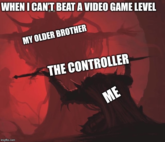 Offering the Sword | WHEN I CAN’T BEAT A VIDEO GAME LEVEL; MY OLDER BROTHER; THE CONTROLLER; ME | image tagged in offering the sword | made w/ Imgflip meme maker