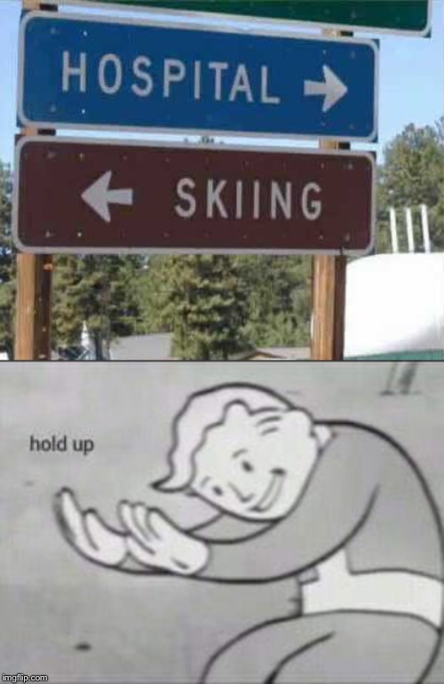 Hospital skiing | image tagged in fallout hold up,skiing,funny,memes,ski | made w/ Imgflip meme maker