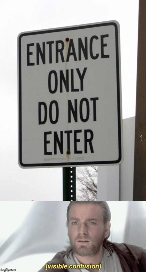 Why does this exist | image tagged in visible confusion,stupid signs,funny,memes,enter,do not enter | made w/ Imgflip meme maker