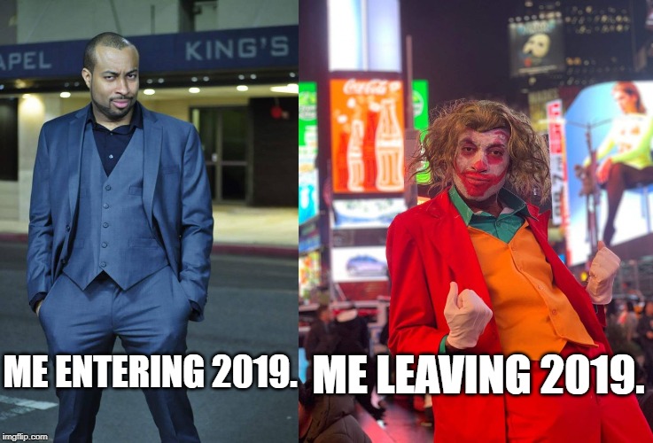 ME LEAVING 2019. ME ENTERING 2019. | made w/ Imgflip meme maker