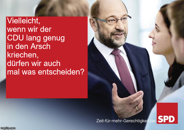 SPD Wahlplakat | Vielleicht, wenn wir der CDU lang genug in den Arsch kriechen, dürfen wir auch mal was entscheiden? | image tagged in spd wahlplakat | made w/ Imgflip meme maker