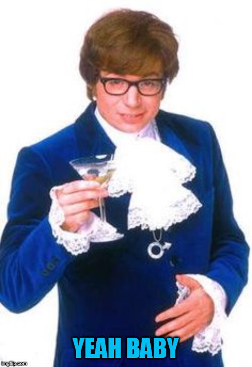 Austin Powers with Martini | YEAH BABY | image tagged in austin powers with martini | made w/ Imgflip meme maker