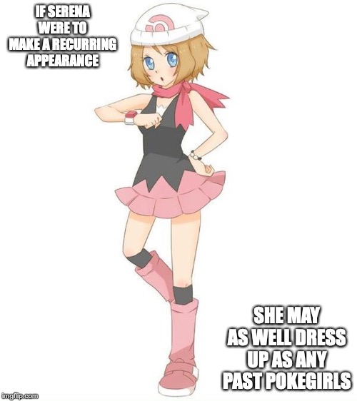Serena Dressed Up as Dawn | IF SERENA WERE TO MAKE A RECURRING APPEARANCE; SHE MAY AS WELL DRESS UP AS ANY PAST POKEGIRLS | image tagged in pokemon,serena,memes | made w/ Imgflip meme maker