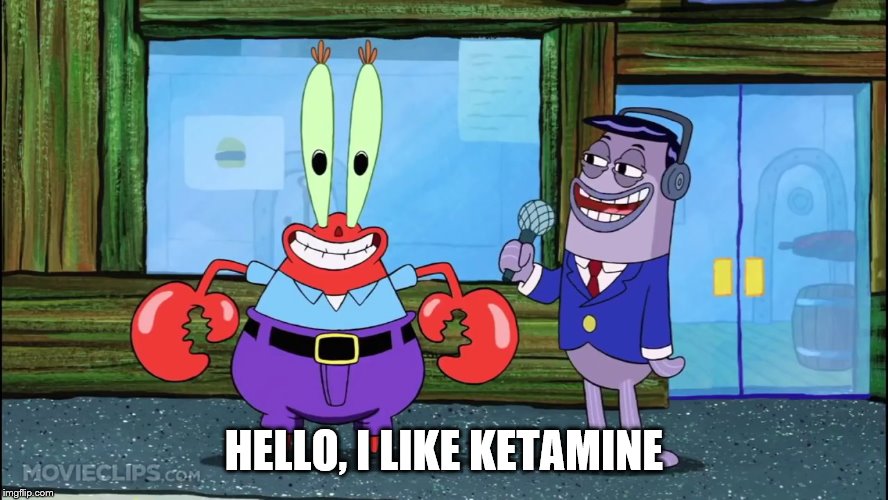 I like money | HELLO, I LIKE KETAMINE | image tagged in i like money | made w/ Imgflip meme maker