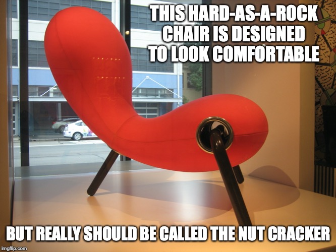 Embryo Chair | THIS HARD-AS-A-ROCK CHAIR IS DESIGNED TO LOOK COMFORTABLE; BUT REALLY SHOULD BE CALLED THE NUT CRACKER | image tagged in chair,memes | made w/ Imgflip meme maker