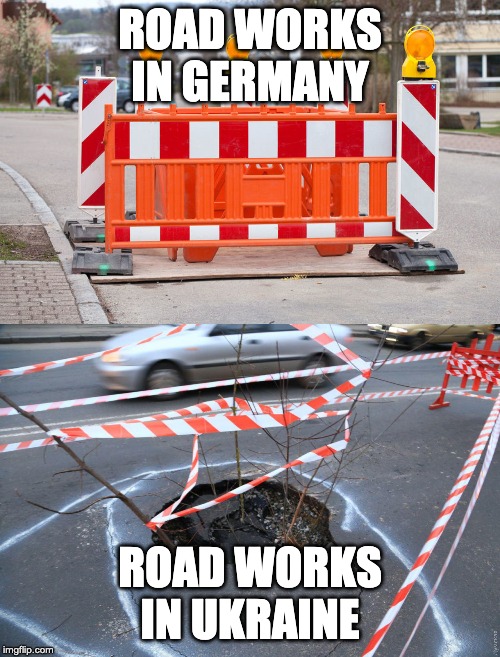 ROAD WORKS IN GERMANY; ROAD WORKS IN UKRAINE | image tagged in road signs,road | made w/ Imgflip meme maker