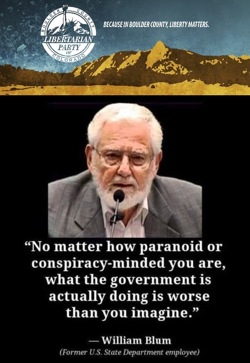 For those of you who think the government has your best interests in mind | image tagged in government corruption,conspiracy theories,boulder county libertarian party,wake up colorado,william blum,libertarian party | made w/ Imgflip meme maker