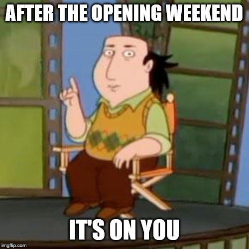 The Critic Meme | AFTER THE OPENING WEEKEND IT'S ON YOU | image tagged in memes,the critic | made w/ Imgflip meme maker
