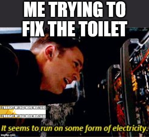 Captain America Fixing Toilet | ME TRYING TO FIX THE TOILET | image tagged in captain america electricity | made w/ Imgflip meme maker