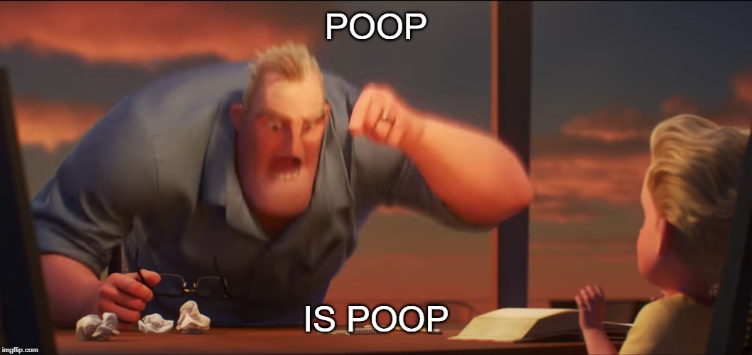 math is math | POOP; IS POOP | image tagged in math is math | made w/ Imgflip meme maker