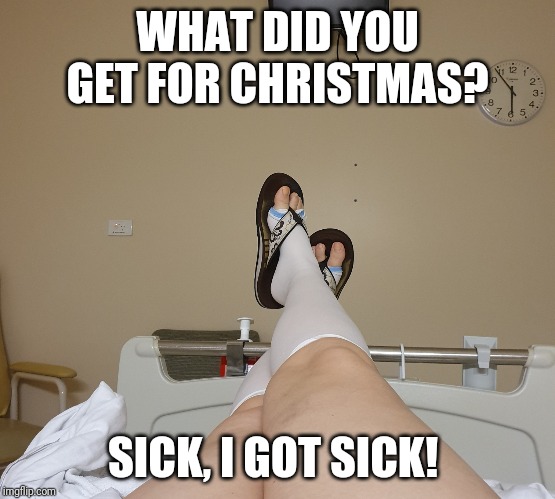 Hospital | WHAT DID YOU GET FOR CHRISTMAS? SICK, I GOT SICK! | image tagged in hospital | made w/ Imgflip meme maker