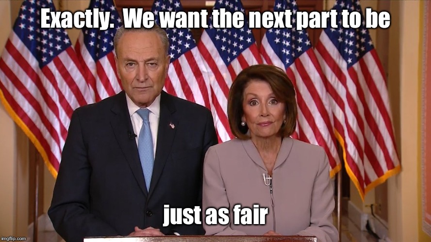 Chuck and Nancy | Exactly.  We want the next part to be just as fair | image tagged in chuck and nancy | made w/ Imgflip meme maker