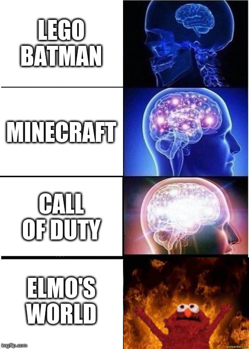 Expanding Brain Meme | LEGO BATMAN; MINECRAFT; CALL OF DUTY; ELMO'S WORLD | image tagged in memes,expanding brain | made w/ Imgflip meme maker