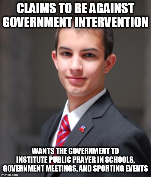 College Conservative  | CLAIMS TO BE AGAINST GOVERNMENT INTERVENTION; WANTS THE GOVERNMENT TO INSTITUTE PUBLIC PRAYER IN SCHOOLS, GOVERNMENT MEETINGS, AND SPORTING EVENTS | image tagged in college conservative,government,conservative hypocrisy,public prayer,prayer,religion | made w/ Imgflip meme maker