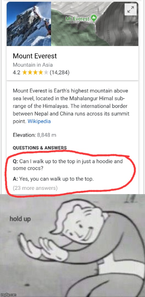 Might need more input on this question.. | image tagged in fallout hold up,mount everest,crocs | made w/ Imgflip meme maker