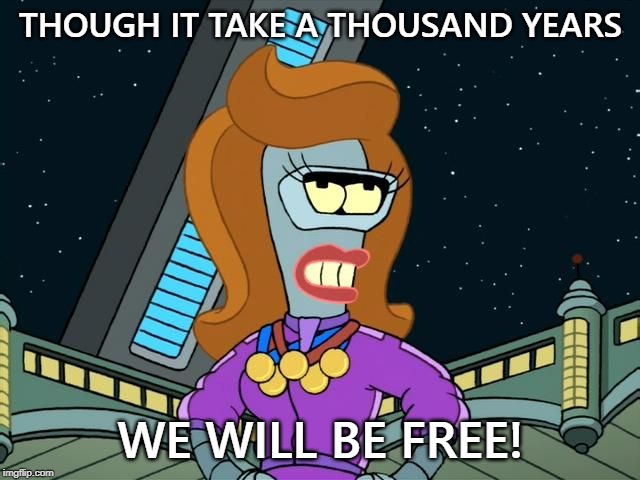 Transgender Bender | THOUGH IT TAKE A THOUSAND YEARS; WE WILL BE FREE! | image tagged in transgender bender | made w/ Imgflip meme maker