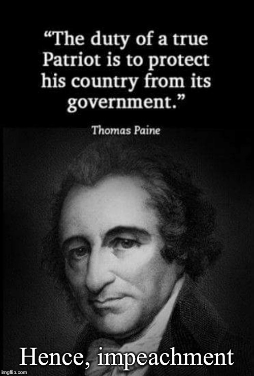 Republicans, stop putting one man over country. Let Pence step up. History will remember you. | Hence, impeachment | image tagged in thomas paine patriot quote,impeachment,trump impeachment,impeach trump,patriotism,patriot | made w/ Imgflip meme maker