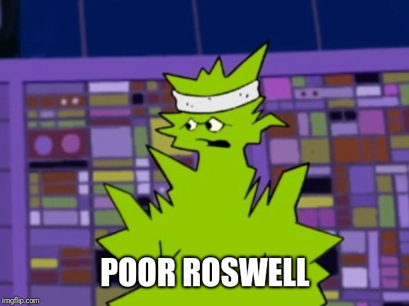 Emory | POOR ROSWELL | image tagged in emory | made w/ Imgflip meme maker