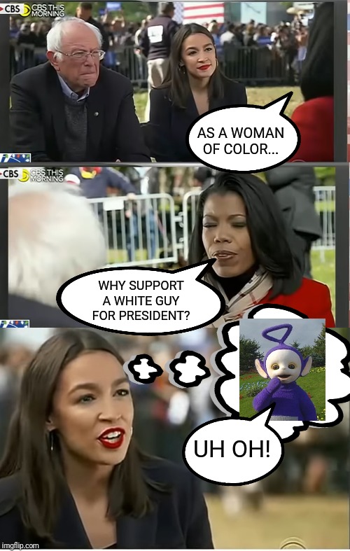 No more softball questions for AOC (Thank you CBS) | AS A WOMAN OF COLOR... WHY SUPPORT A WHITE GUY FOR PRESIDENT? UH OH! | image tagged in aoc stumped,bernie sanders,liberal logic,cbs,racism,liberal hypocrisy | made w/ Imgflip meme maker
