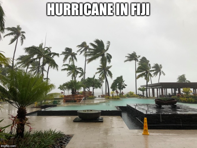 HURRICANE IN FIJI | made w/ Imgflip meme maker