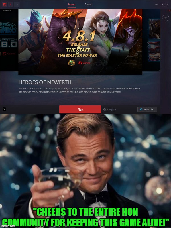 Leonardo Dicaprio Cheers Meme | "CHEERS TO THE ENTIRE HON COMMUNITY FOR KEEPING THIS GAME ALIVE!" | image tagged in memes,leonardo dicaprio cheers | made w/ Imgflip meme maker