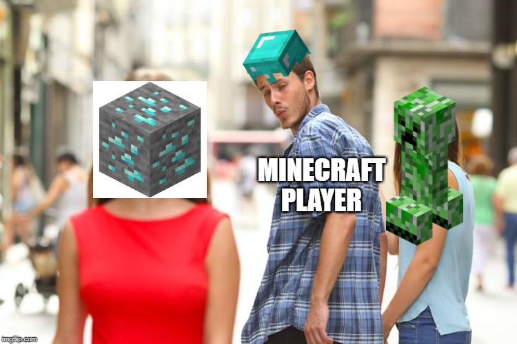 Distracted Boyfriend | MINECRAFT PLAYER | image tagged in memes,distracted boyfriend | made w/ Imgflip meme maker