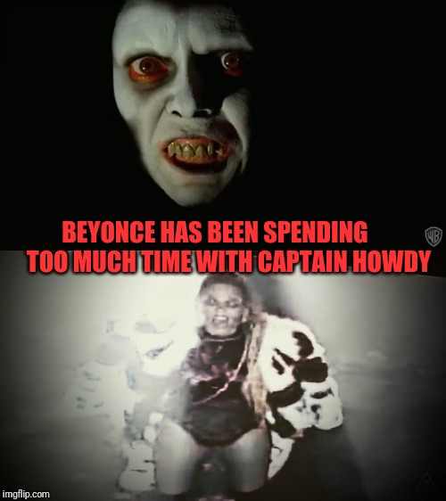 Beyonce is possessed | TOO MUCH TIME WITH CAPTAIN HOWDY; BEYONCE HAS BEEN SPENDING | image tagged in beyonce,beyonce knowles superbowl face,witch,possessed | made w/ Imgflip meme maker