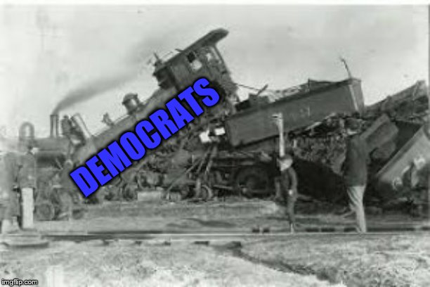 Trainwreck | DEMOCRATS | image tagged in trainwreck | made w/ Imgflip meme maker