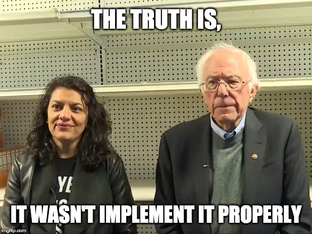 THE TRUTH IS, IT WASN'T IMPLEMENT IT PROPERLY | made w/ Imgflip meme maker