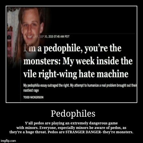 Pedophiles | image tagged in funny,demotivationals,pedophile,pedophiles | made w/ Imgflip demotivational maker