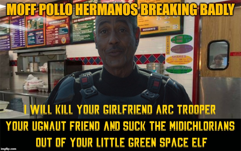 Grand Moff Pollo Hermanos | MOFF POLLO HERMANOS BREAKING BADLY | image tagged in the mandalorian,breaking bad,star wars | made w/ Imgflip meme maker