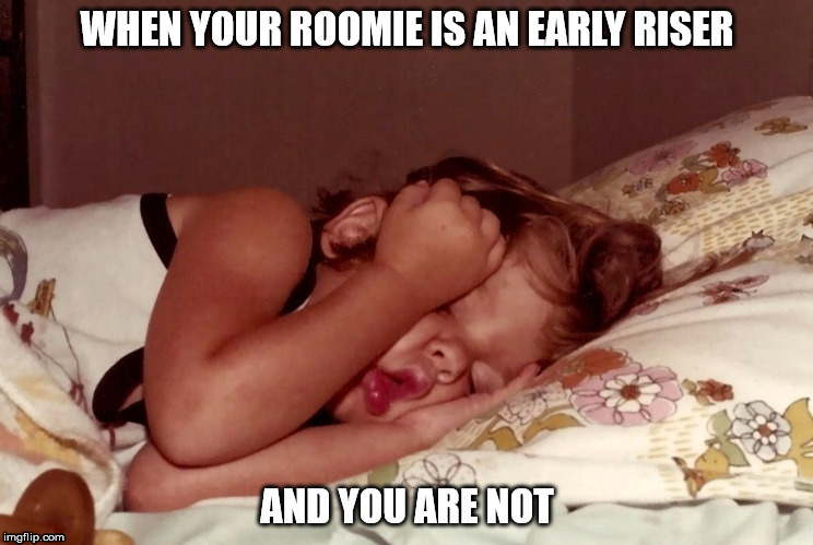Early rising roommate | image tagged in omg,roommate,relatable | made w/ Imgflip meme maker