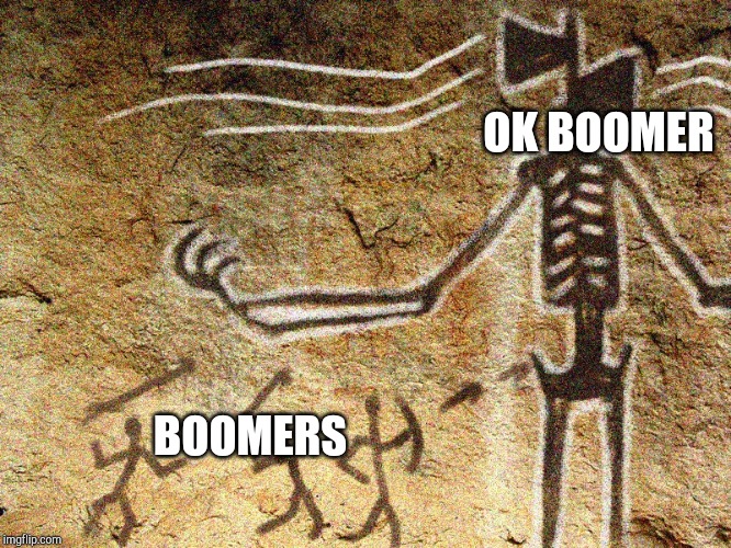 Ancient Siren Head | OK BOOMER; BOOMERS | image tagged in ancient siren head | made w/ Imgflip meme maker