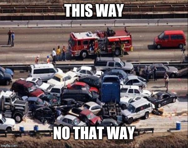Car accident | THIS WAY NO THAT WAY | image tagged in car accident | made w/ Imgflip meme maker