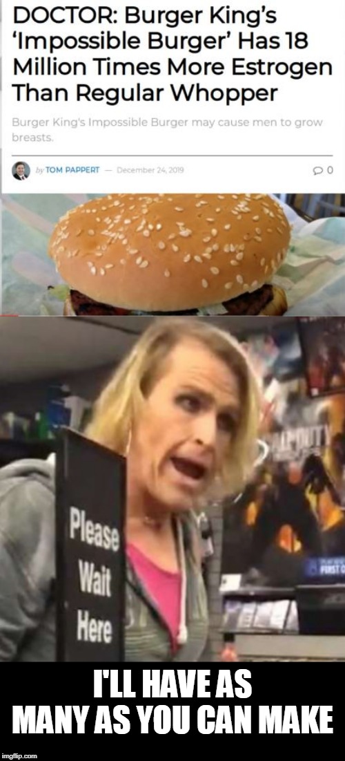 WTF BURGER KING? | I'LL HAVE AS MANY AS YOU CAN MAKE | image tagged in maam,memes,burger king | made w/ Imgflip meme maker