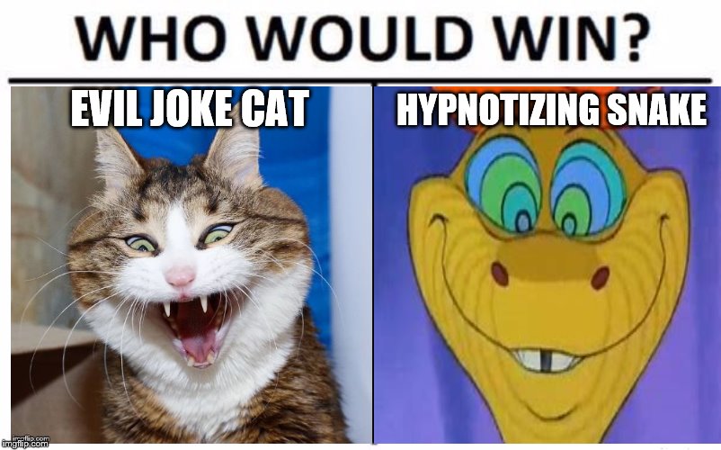 Who Would Win? Meme | EVIL JOKE CAT HYPNOTIZING SNAKE | image tagged in memes,who would win | made w/ Imgflip meme maker