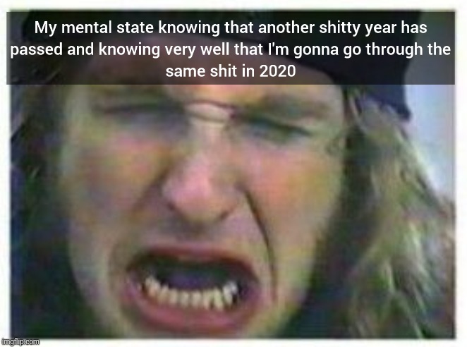 image tagged in happy new year,heavy metal,grunge,mental,breakdown,2020 | made w/ Imgflip meme maker