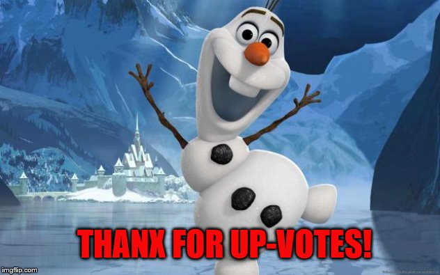 frozen xmas  | THANX FOR UP-VOTES! | image tagged in frozen xmas | made w/ Imgflip meme maker