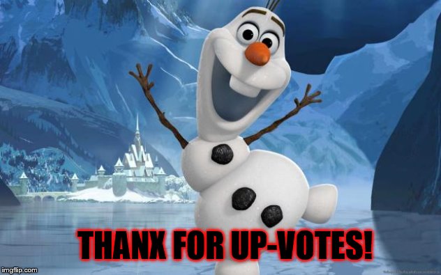 frozen xmas  | THANX FOR UP-VOTES! | image tagged in frozen xmas | made w/ Imgflip meme maker