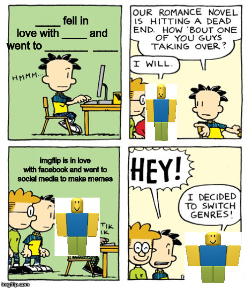Romance Novel | ____ fell in love with ____ and went to _______  ____; imgflip is in love with facebook and went to social media to make memes | image tagged in romance novel | made w/ Imgflip meme maker