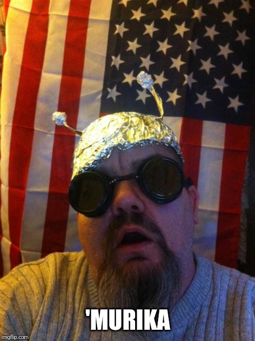 Mountain Man Tin Foil Hat | 'MURIKA | image tagged in mountain man tin foil hat | made w/ Imgflip meme maker
