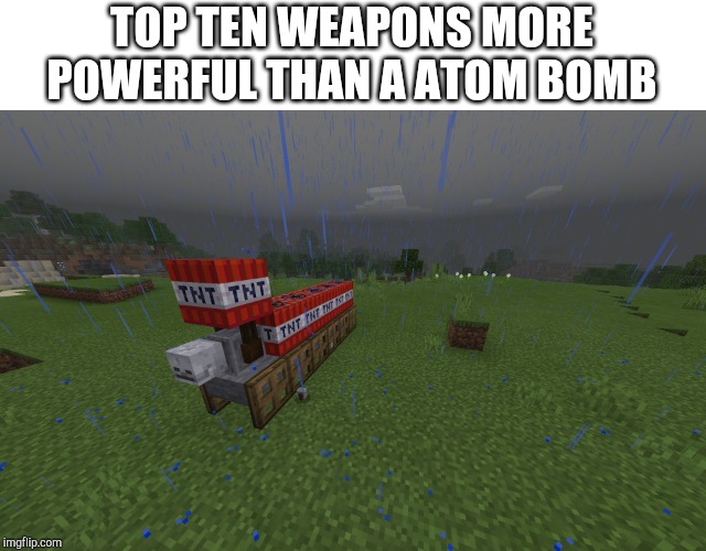 Centa-Yeeter | TOP TEN WEAPONS MORE POWERFUL THAN A ATOM BOMB | image tagged in centa-yeeter | made w/ Imgflip meme maker