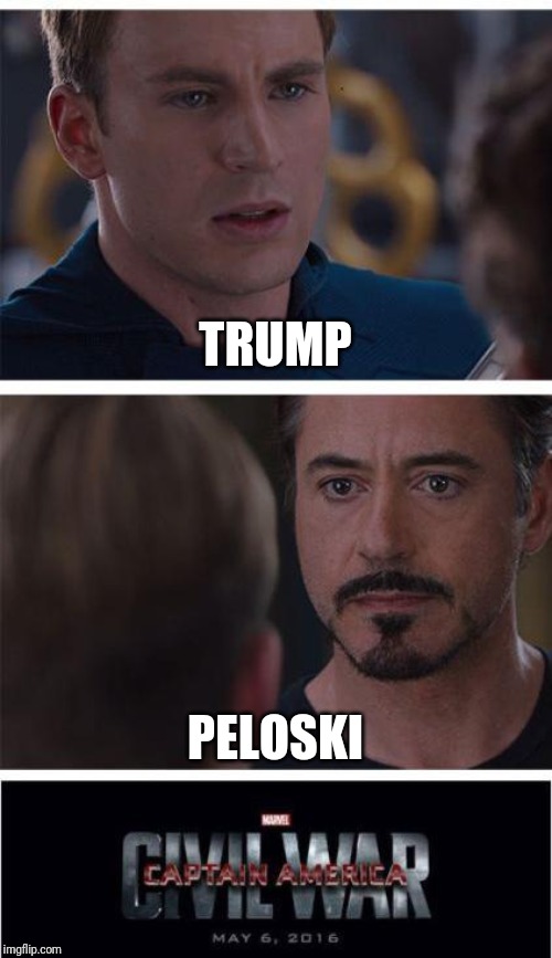 Impeachment | TRUMP; PELOSKI | image tagged in memes,marvel civil war 1,impeachment,trump,peloski,politics | made w/ Imgflip meme maker