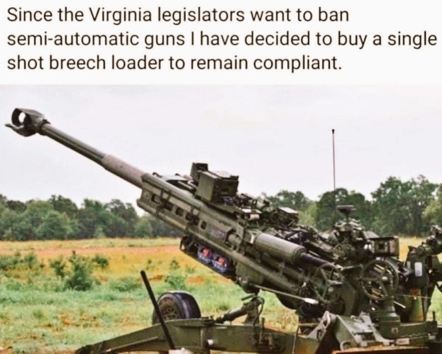 Virginia compliant single shot breech loader | image tagged in virginia,virginia sedition,treason,sedition,shall not infringe,2nd amendment | made w/ Imgflip meme maker