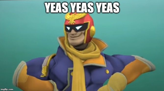 Captain Falcon?!? | YEAS YEAS YEAS | image tagged in captain falcon | made w/ Imgflip meme maker