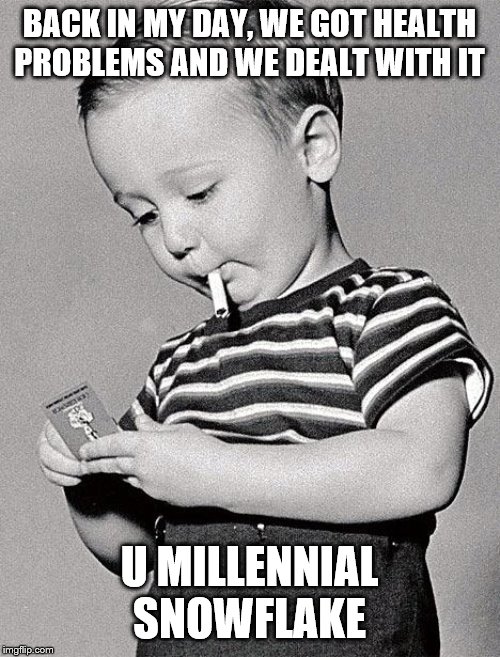 1950s kids | BACK IN MY DAY, WE GOT HEALTH PROBLEMS AND WE DEALT WITH IT U MILLENNIAL SNOWFLAKE | image tagged in 1950s kids | made w/ Imgflip meme maker