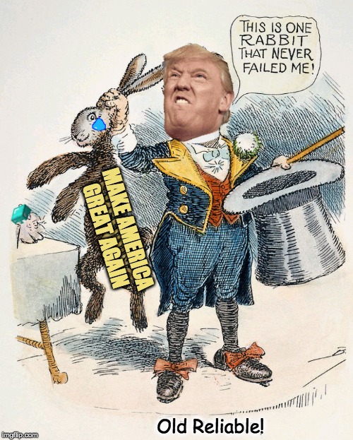 Old Political Cartoon | MAKE AMERICA
GREAT AGAIN; Old Reliable! | image tagged in old reliable | made w/ Imgflip meme maker
