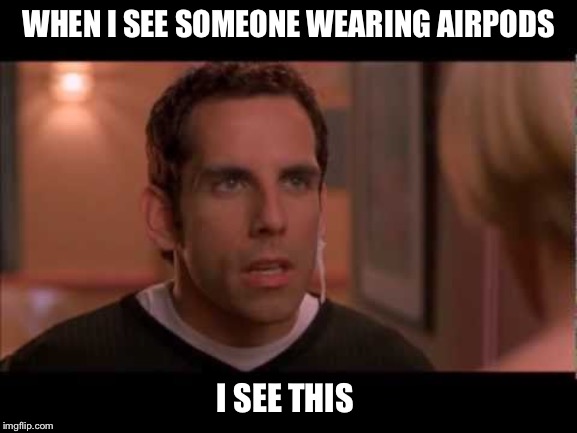 WHEN I SEE SOMEONE WEARING AIRPODS; I SEE THIS | image tagged in airpods,nsfw | made w/ Imgflip meme maker