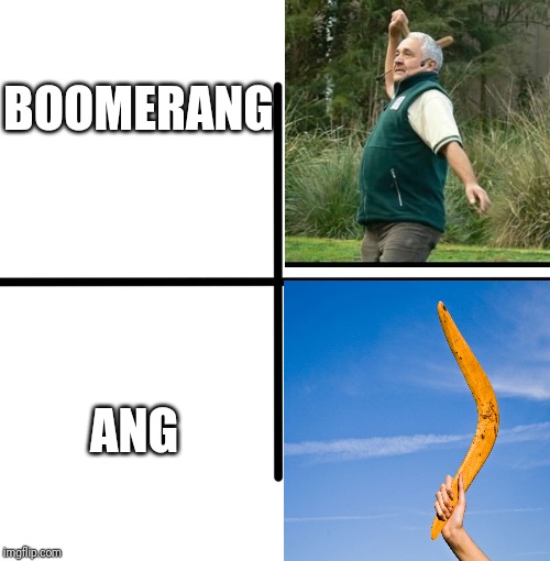 Only one Boomer can master all four elements | BOOMERANG; ANG | image tagged in memes,blank starter pack,funny memes,ok boomer,boomer,boomerang | made w/ Imgflip meme maker